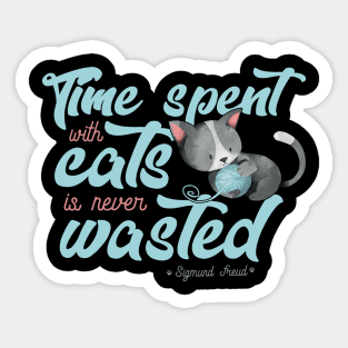 Time spent with cats is never wasted Sticker